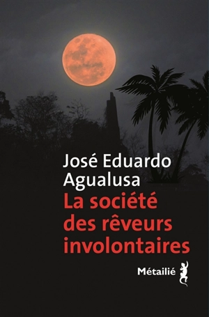 La société des rêveurs involontaires - José Eduardo Agualusa