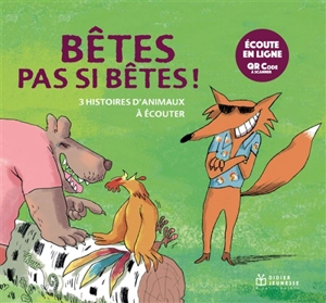 Bêtes pas si bêtes ! : 3 histoires d'animaux à écouter - Jean-Louis Le Craver