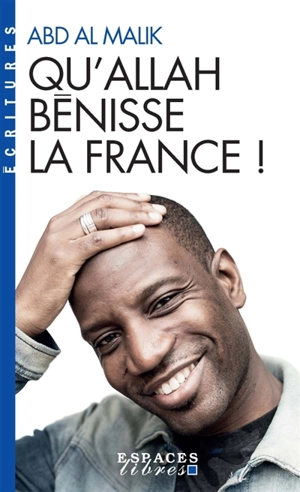 Qu'Allah bénisse la France ! - Abd al Malik