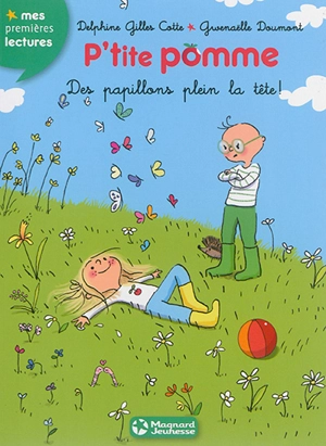 P'tite Pomme. Vol. 7. Des papillons plein la tête ! - Delphine Gilles Cotte