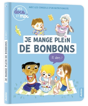 Je mange plein de bonbons, et alors ? - Sophie Blitman