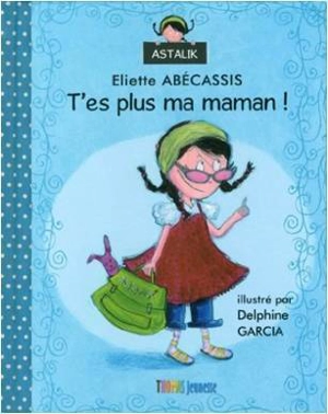 T'es plus ma maman ! - Eliette Abécassis