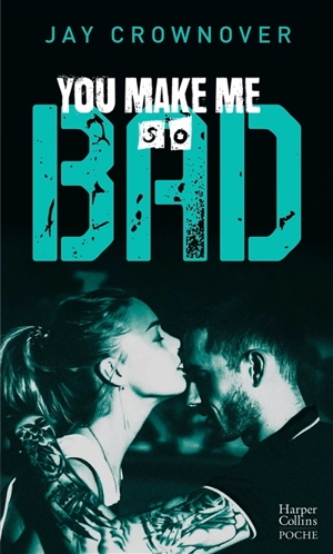 Bad. You make me so bad - Jay Crownover