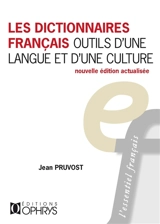 Les dictionnaires français : outils d'une langue et d'une culture - Jean Pruvost