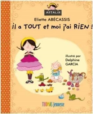 Il a tout et moi j'ai rien ! - Eliette Abécassis