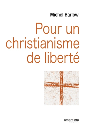 Pour un christianisme de liberté - Michel Barlow