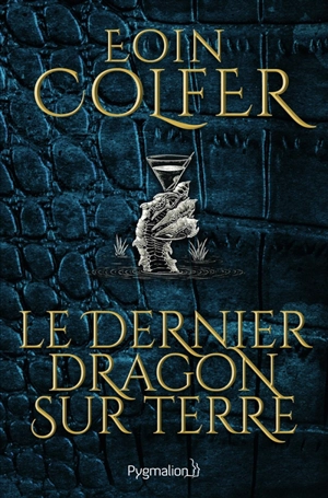 Le dernier dragon sur Terre - Eoin Colfer