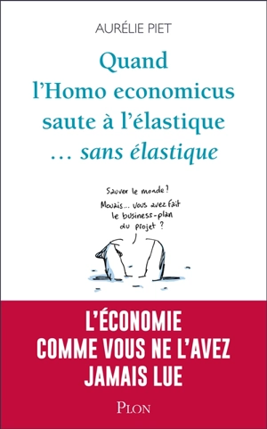 Quand l'homo economicus saute à l'élastique... sans élastique - Aurélie Piet
