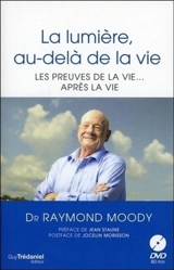 La lumière, au-delà de la vie : les preuves de la vie... après la vie - Raymond A. Moody