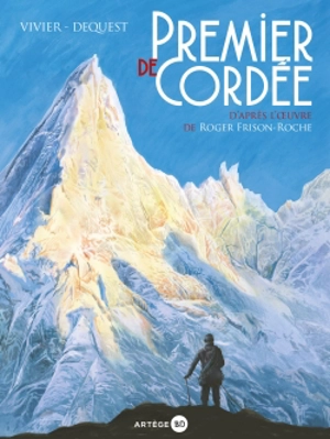 Premier de cordée : d'après l'oeuvre de Roger Frison-Roche - Jean-François Vivier