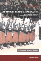 Les zouaves dans la Grande Guerre : le 4e régiment de marche : la réalité d'une troupe d'assaut - Julien Villaume