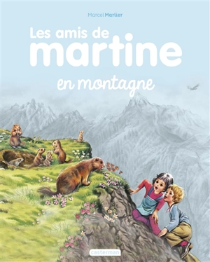 Les amis de Martine. Vol. 5. Les amis de Martine en montagne - Marcel Marlier