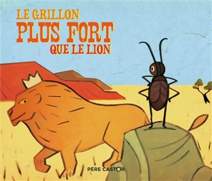 Le grillon plus fort que le lion - Albéna Ivanovitch-Lair