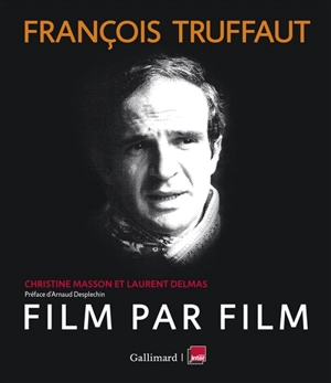 François Truffaut, film par film - Christine Masson