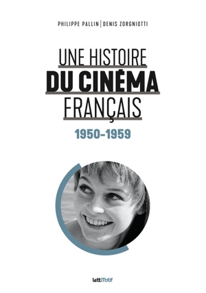 Une histoire du cinéma français. Vol. 3. 1950-1959 - Philippe Pallin