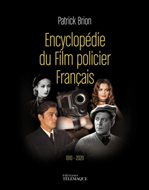 Encyclopédie du film policier français : 1910-2010 - Patrick Brion