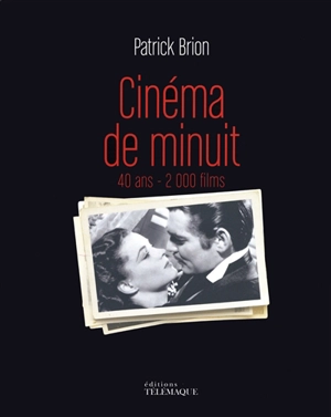 Cinéma de minuit : 40 ans, 2.000 films - Patrick Brion