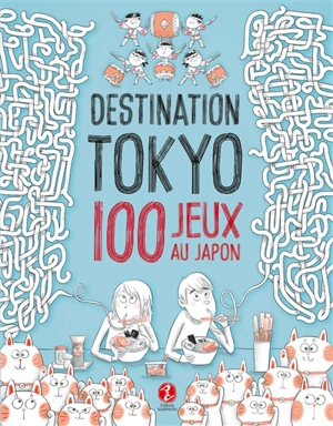 Destination Tokyo : 100 jeux au Japon - Delphine Vaufrey