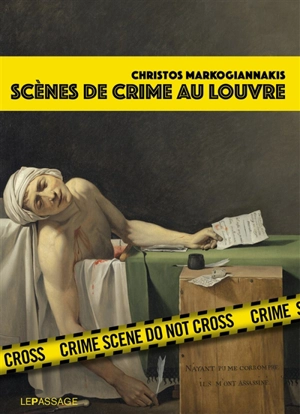 Scènes de crime au Louvre : une enquête criminartistique - Christos Markogiannakis