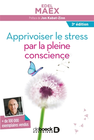 Apprivoiser le stress par la pleine conscience - Edel Maex