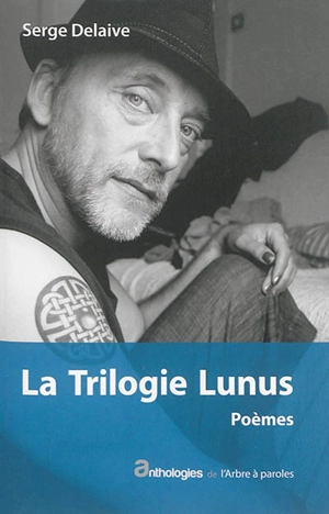 La trilogie Lunus : poèmes - Serge Delaive