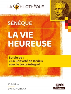 La vie heureuse. La briéveté de la vie : texte intégral - Sénèque