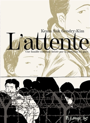 L'attente : une famille coréenne brisée par la partition du pays - Keum-Suk Kim