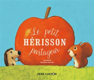 Le petit hérisson partageur - Zemanel