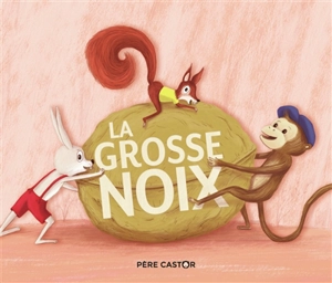 La grosse noix - Anne-Marie Chapouton