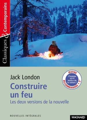Construire un feu : les deux versions de la nouvelle (1902 et 1908) - Jack London