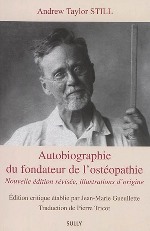 Autobiographie du fondateur de l'ostéopathie - Andrew Taylor Still