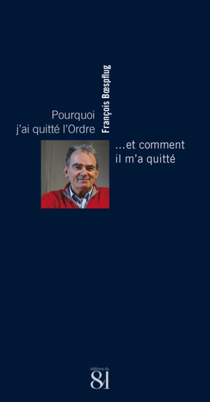 Pourquoi j'ai quitté l'Ordre... et comment il m'a quitté - François Boespflug