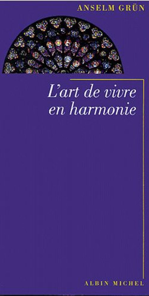 L'art de vivre en harmonie - Anselm Grün