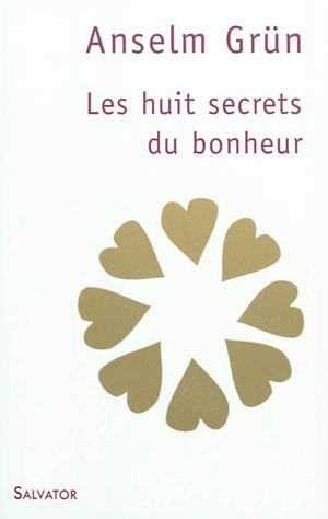 Les huit secrets du bonheur : la voie octuple des Béatitudes - Anselm Grün