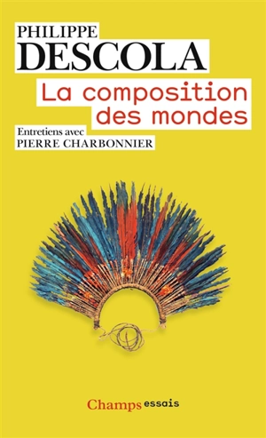 La composition des mondes : entretiens avec Pierre Charbonnier - Philippe Descola