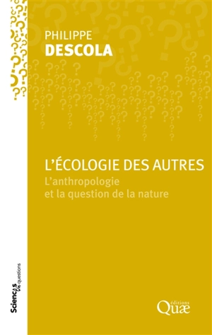 L'écologie des autres : l'anthropologie et la question de la nature - Philippe Descola