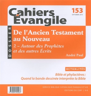 Cahiers Evangile, n° 153. De l'Ancien Testament au Nouveau : 2 - Autour des prophètes et autres écrits - André Paul