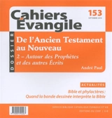 Cahiers Evangile, n° 153. De l'Ancien Testament au Nouveau : 2 - Autour des prophètes et autres écrits - André Paul