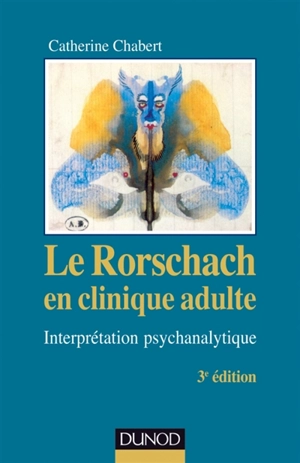 Le Rorschach en clinique adulte : interpération psychanalytique - Catherine Chabert