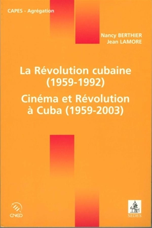La Révolution cubaine (1959-1992) : cinéma et révolution à Cuba (1959-2003) - Jean Lamore