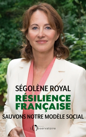 Résilience française : sauvons notre modèle social - Ségolène Royal