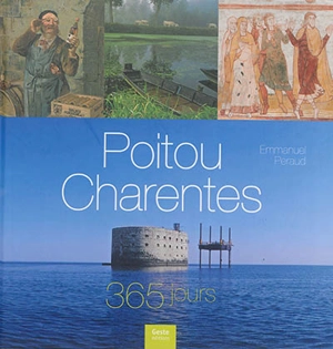 Poitou-Charentes : 365 jours - Emmanuel Peraud