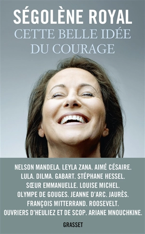 Cette belle idée du courage : essai - Ségolène Royal