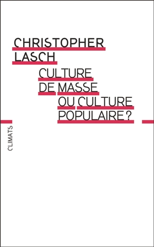 Culture de masse ou culture populaire ? - Christopher Lasch