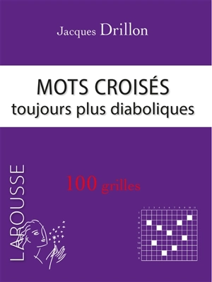 Mots croisés toujours plus diaboliques : 100 grilles - Jacques Drillon