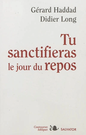 Tu sanctifieras le jour du repos - Didier Long