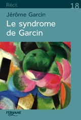 Le syndrome de Garcin - Jérôme Garcin