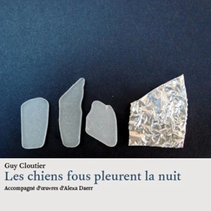 Les chiens fous pleurent la nuit - Cloutier, Guy