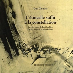 L'étincelle suffit à la constellation - Cloutier, Guy