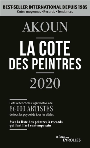 La cote des peintres 2020 : cotes et enchères significatives de 86.000 artistes de tous les pays et de tous les siècles : avec la liste des peintres à records qui font l'art contemporain - Jacky-Armand Akoun
